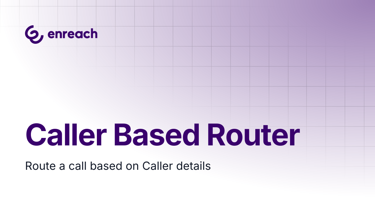 Caller Based Router | Enreach DialoX Manuals